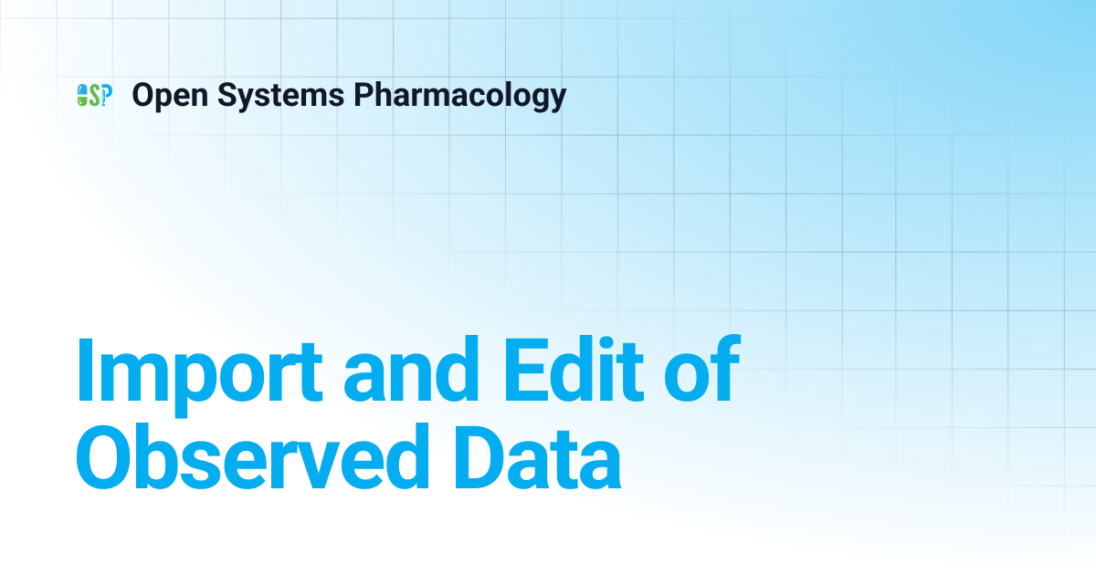 Import and Edit of Observed Data | v10 | Open Systems Pharmacology