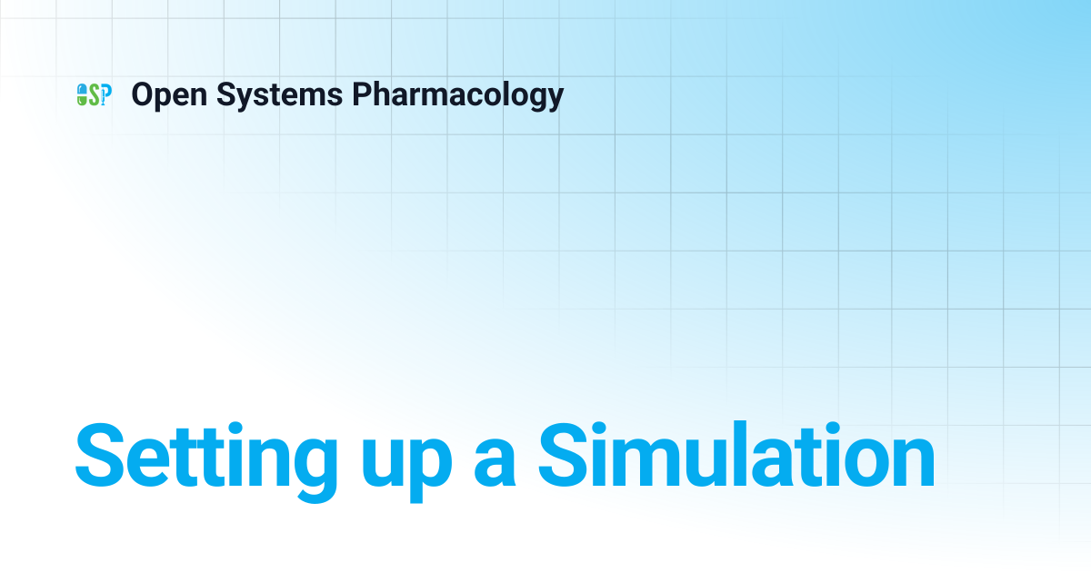 Setting up a Simulation | v11 | Open Systems Pharmacology