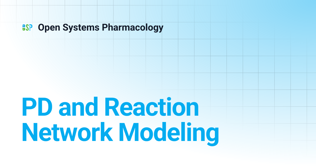 PD and Reaction Network Modeling | v12 | Open Systems Pharmacology